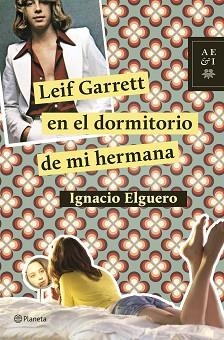 LEIF GARRETT EN EL DORMITORIO DE MI HERMANA | 9788408124726 | ELGUERO, IGNACIO | Llibreria Aqualata | Comprar llibres en català i castellà online | Comprar llibres Igualada