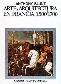 ARTE Y ARQUITECTURA EN FRANCIA, 1500-1700 | 9788437601069 | BLUNT, ANTHONY | Llibreria Aqualata | Comprar llibres en català i castellà online | Comprar llibres Igualada