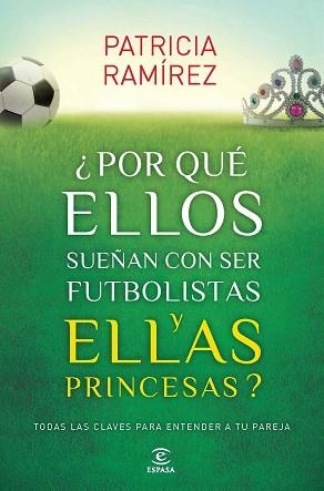 POR QUÉ ELLOS SUEÑAN CON SER FUTBOLISTAS Y ELLAS PRINCESAS? | 9788467040456 | RAMÍREZ, PATRICIA | Llibreria Aqualata | Comprar llibres en català i castellà online | Comprar llibres Igualada