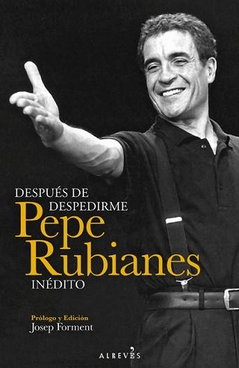 DESPUÉS DE DESPEDIRME. PEPE RUBIANES INÉDITO | 9788415900375 | RUBIANES ALEGRET, PEPE | Llibreria Aqualata | Comprar llibres en català i castellà online | Comprar llibres Igualada