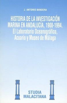 HISTORIA DE LA INVESTIGACIUON MARINA EN ANDALUCIA, 1908-1994 | 9788474966657 | BANDERA, ANTONIO | Llibreria Aqualata | Comprar llibres en català i castellà online | Comprar llibres Igualada