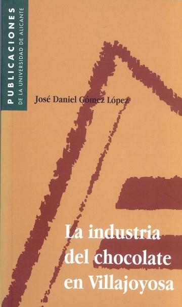 INDUSTRIA DEL CHOCOLATE EN VILLAJOYOSA | 9788479083663 | GOMEZ LOPEZ | Llibreria Aqualata | Comprar llibres en català i castellà online | Comprar llibres Igualada