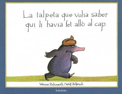 TALPETA QUE VOLIA SABER QUI LI HAVIA FET ALLO EN EL CAP, LA | 9788495123787 | HOLZWARTH, WERNER | Llibreria Aqualata | Comprar llibres en català i castellà online | Comprar llibres Igualada