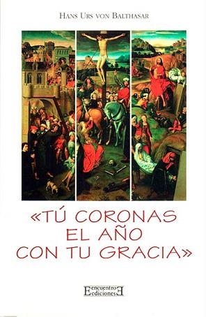 TU CORONAS EL AÑO CON TU GRACIA | 9788474904550 | BALTHASAR, HANS URS VON | Llibreria Aqualata | Comprar llibres en català i castellà online | Comprar llibres Igualada