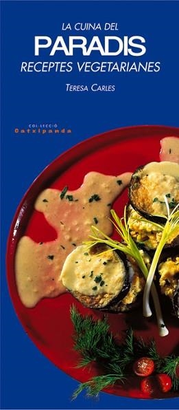 CUINA DEL PARADIS RECEPTES VEGETARIANES, LA (CATXIPANDA 9) | 9788479358945 | CARLES, TERESA | Llibreria Aqualata | Comprar llibres en català i castellà online | Comprar llibres Igualada