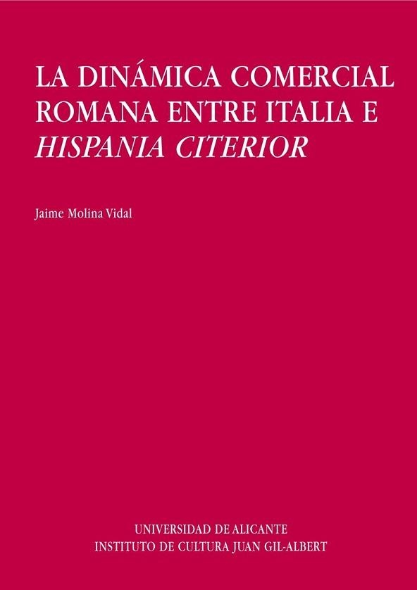 DINAMICA COMERCIAL ROMANA ENTRE ITALIA E HISPANIA CITERIOR | 9788479083151 | MOLINA VIDAL, JAIME | Llibreria Aqualata | Comprar llibres en català i castellà online | Comprar llibres Igualada