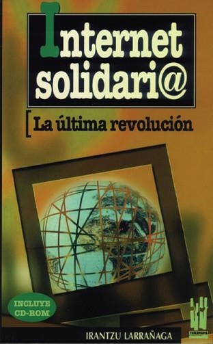 INTERNET SOLIDARIO.LA ULTIMA REVOLUCION | 9788481360356 | LARRAÑAGA, IRANTZU | Llibreria Aqualata | Comprar llibres en català i castellà online | Comprar llibres Igualada