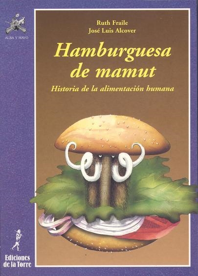 HAMBURGUESA DE MAMUT.HISTORIA DE LA ALIMENTACION | 9788479600792 | FRAILE, RUTH | Llibreria Aqualata | Comprar llibres en català i castellà online | Comprar llibres Igualada