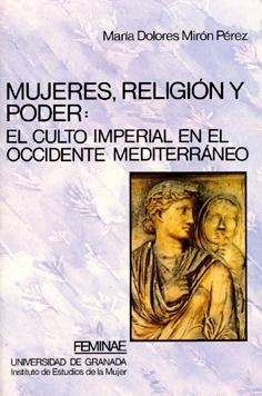 MUJERES, RELIGION Y PODER:EL CULTO IMPERIAL EN EL | 9788433822079 | MIRON PEREZ, MARIA DOLORES | Llibreria Aqualata | Comprar llibres en català i castellà online | Comprar llibres Igualada