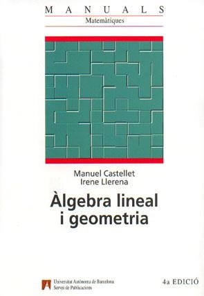 ALGEBRA LINEAL I GEOMETRIA | 9788474889437 | CASTELLET, MANUEL  LLERENA, IRENE | Llibreria Aqualata | Comprar llibres en català i castellà online | Comprar llibres Igualada