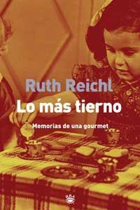 LO MAS TIERNO. MEMORIAS DE UNA GOURMET | 9788479018542 | REICHL, RUTH | Llibreria Aqualata | Comprar llibres en català i castellà online | Comprar llibres Igualada