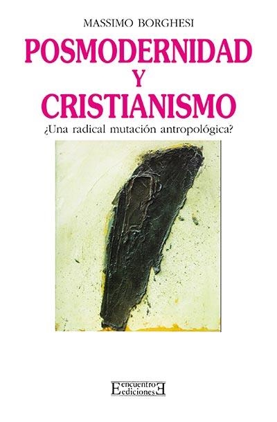 POSMODERNIDAD Y CRISTINAMISMO. | 9788474904123 | BORGHESI, MASSIMO | Llibreria Aqualata | Comprar llibres en català i castellà online | Comprar llibres Igualada