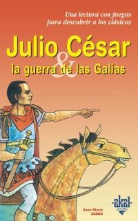 JULIO CESAR Y LA GUERRA DE LOS GALIAS (PARA DESC. A LOS CL.3 | 9788446013235 | ZARKA, ANNE-MARIE | Llibreria Aqualata | Comprar llibres en català i castellà online | Comprar llibres Igualada