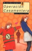 OPERACION CASAMEMTERA.MI TERRIBLE HERMANITA | 9788434852785 | FREWIN JONES | Llibreria Aqualata | Comprar llibres en català i castellà online | Comprar llibres Igualada