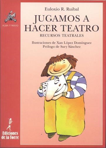 JUGAMOS A HACER TEATRO | 9788479601782 | RUOIBAL, EULIXIO | Llibreria Aqualata | Comprar llibres en català i castellà online | Comprar llibres Igualada