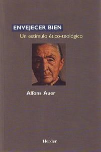 ENVEJECER BIEN UN ESTIMULO ETICO-TEOLOGICO | 9788425419690 | AUER, ALFONS | Llibreria Aqualata | Comprar llibres en català i castellà online | Comprar llibres Igualada