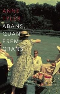 ABANS, QUAN EREM GRANS (ALES ESTESES 137) | 9788482644059 | TYLER, ANNE | Llibreria Aqualata | Comprar llibres en català i castellà online | Comprar llibres Igualada