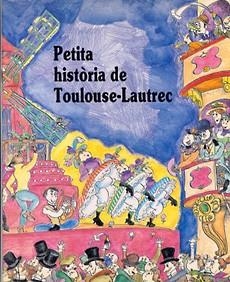 PETITA HISTORIA DE TOULOUSE-LAUTREC | 9788485984862 | Llibreria Aqualata | Comprar llibres en català i castellà online | Comprar llibres Igualada