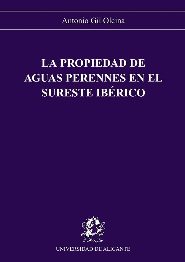 PROPIEDAD DE AGUAS PERENNES EN EL SURESTE IBERICO | 9788479080891 | ANTONIO GIL | Llibreria Aqualata | Comprar llibres en català i castellà online | Comprar llibres Igualada