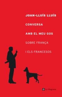 CONVERSA AMB EL MEU GOS SOBRE FRANÇA I ELS FRANC.(ORIGENS | 9788482644127 | LLUIS, JOAN-LLUIS | Llibreria Aqualata | Comprar libros en catalán y castellano online | Comprar libros Igualada