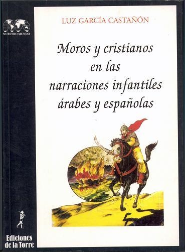 MOROS Y CRISTIANOS EN LAS NARRACIONES INFANTILES | 9788479600914 | GARCIA CASTAÑON, LUZ | Llibreria Aqualata | Comprar llibres en català i castellà online | Comprar llibres Igualada