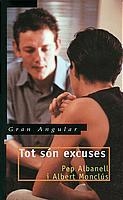 TOT SON EXCUSES (GRAN ANGULAR 127) | 9788466104708 | ALBANELL, PEP / MONCLUS, ALBERT | Llibreria Aqualata | Comprar llibres en català i castellà online | Comprar llibres Igualada