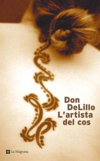 ARTISTA DEL COS, L' (LES ALES ESTESES 139) | 9788482644189 | DELILLO, DON | Llibreria Aqualata | Comprar llibres en català i castellà online | Comprar llibres Igualada