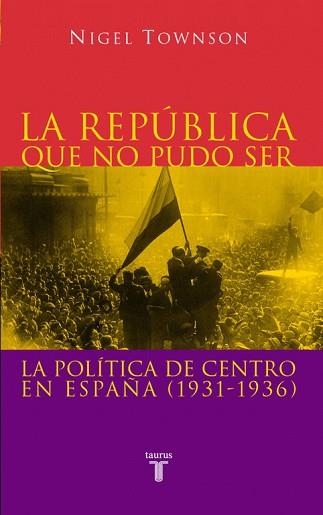 REPUBLICA QUE NO PUDO SER, LA. LA POLITICA DE CENTRO EN ESPA | 9788430604876 | TOWNSON, NIGEL | Llibreria Aqualata | Comprar llibres en català i castellà online | Comprar llibres Igualada