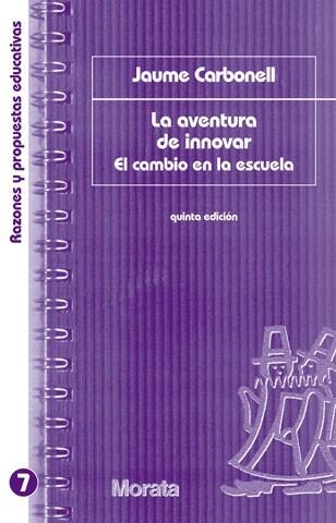 AVENTURA DE INNOVAR, LA (RAZONES Y PROPUESTAS EDUCATIVAS 7) | 9788471124630 | CARBONELL, JAUME | Llibreria Aqualata | Comprar llibres en català i castellà online | Comprar llibres Igualada