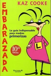 EMBARAZADA, LA GUIA INDESPENSABLE PARA MADRES PRIMERIZAS | 9788466607995 | COOKE, KAZ | Llibreria Aqualata | Comprar llibres en català i castellà online | Comprar llibres Igualada