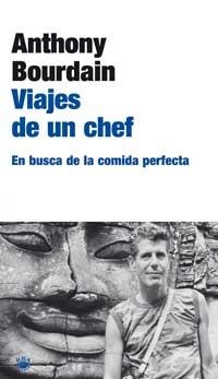 VIAJES DE UN CHEF. EN BUSCA DE LA COMIDA PERFECTA | 9788479019075 | BOURDAIN, ANTHONY | Llibreria Aqualata | Comprar llibres en català i castellà online | Comprar llibres Igualada