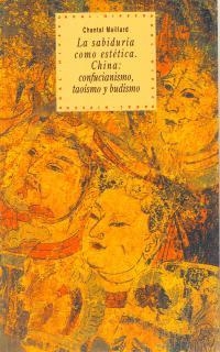 SABIDURIA COMO ESTETICA.CHINA:CONFUCIONISMO TAOISM | 9788446005421 | MAILLARD, CHANTAL | Llibreria Aqualata | Comprar llibres en català i castellà online | Comprar llibres Igualada