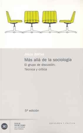 MAS ALLA DE LA SOCIOLOGIA.EL GRUPO DE DISCUSION | 9788432303517 | IBAÑEZ,JESUS | Llibreria Aqualata | Comprar llibres en català i castellà online | Comprar llibres Igualada