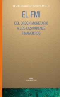 FMI, EL. DEL ORDEN MONETARIO A LOS DESORDENES FINANCIEROS | 9788446019039 | AGLIETTA, MICHEL / MAOTTI, SANDRA | Llibreria Aqualata | Comprar llibres en català i castellà online | Comprar llibres Igualada