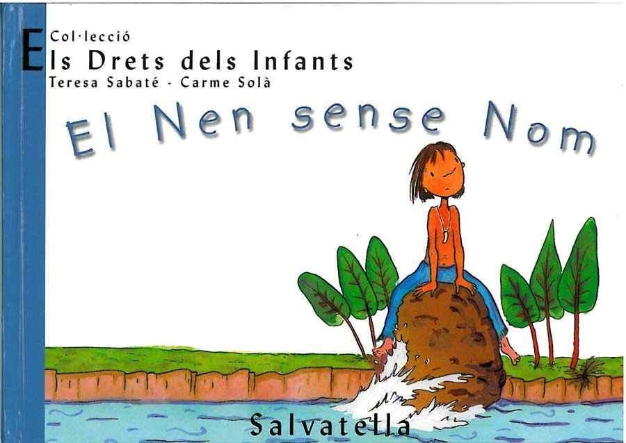 NEN SENSE NOM, EL (ELS DRETS DELS INFANTS 3) | 9788484121770 | SABATE, TERESA / SOLE, CARME | Llibreria Aqualata | Comprar llibres en català i castellà online | Comprar llibres Igualada