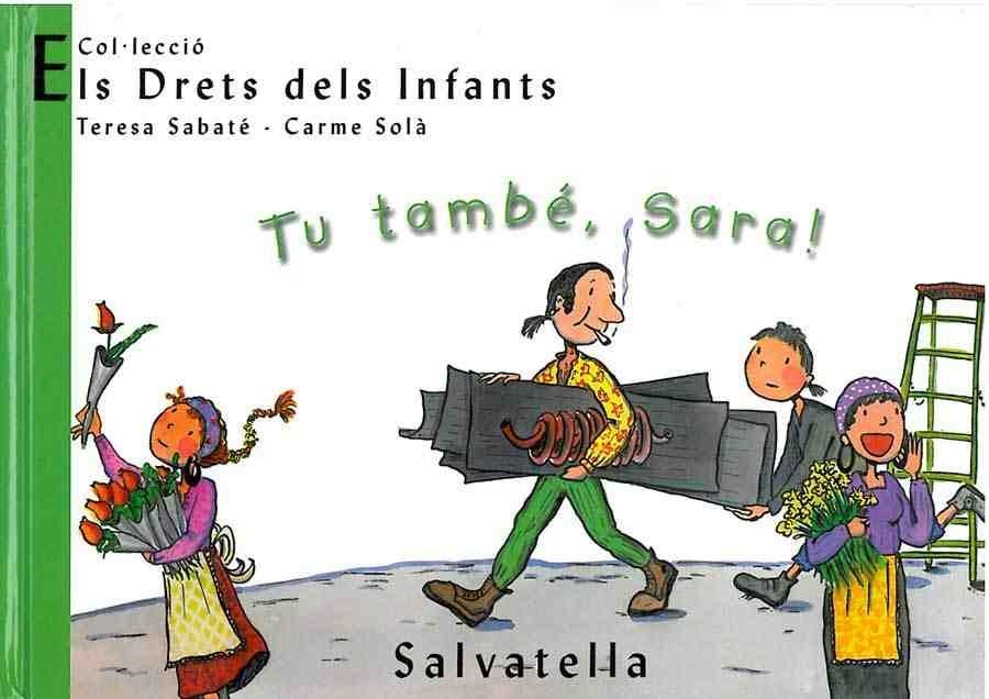 TU TAMBE, SARA! (ELS DRETS DELS INFANTS 6) | 9788484121800 | SABATE, TERESA / SOLA, CARME | Llibreria Aqualata | Comprar llibres en català i castellà online | Comprar llibres Igualada