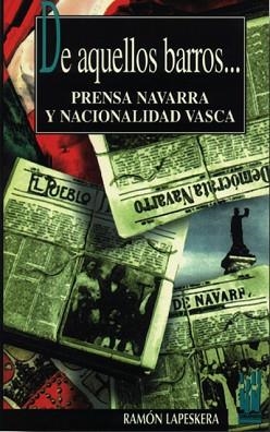 DE AQUELLOS BARROS...PRENSA NAVARRA Y NACIONALIDAD | 9788481360264 | LAPESKERA,RAMON | Llibreria Aqualata | Comprar llibres en català i castellà online | Comprar llibres Igualada