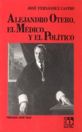 ALEJANDRO OTERO, EL MEDEICO Y EL POLITICO | 9788433821065 | FERNANDEZ CASTRO, JOSE | Llibreria Aqualata | Comprar llibres en català i castellà online | Comprar llibres Igualada