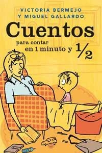 CUENTOS PARA CONTAR EN 1 MINUTO 1/2 | 9788479019082 | BERMEJO, VICTORIA / GALLARDO, MIGUEL | Llibreria Aqualata | Comprar llibres en català i castellà online | Comprar llibres Igualada