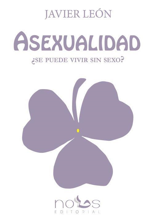 ASEXUALIDAD. ¿SE PUEDE VIVIR SIN SEXO? | 9788494217005 | LEÓN, JAVIER | Llibreria Aqualata | Comprar llibres en català i castellà online | Comprar llibres Igualada