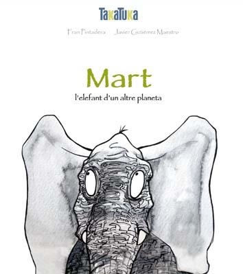 MART,  L'ELEFANT D'UN ALTRE PLANETA | 9788416003020 | PINTADERA, FRAN | Llibreria Aqualata | Comprar llibres en català i castellà online | Comprar llibres Igualada