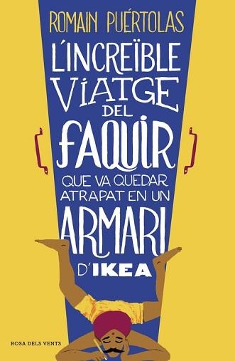 INCREÏBLE VIATGE DEL FAQUIR QUE VA QUEDAR ATRAPAT EN UN ARMARI D'IKEA, L´ | 9788415961093 | PUERTOLAS, ROMAIN | Llibreria Aqualata | Comprar libros en catalán y castellano online | Comprar libros Igualada