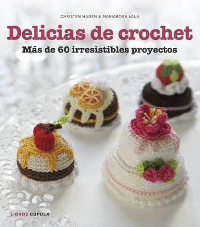 DELICIAS DE CROCHET | 9788448018412 | HADEN, CHRISTEN / SALA, MARIAROSA  | Llibreria Aqualata | Comprar llibres en català i castellà online | Comprar llibres Igualada