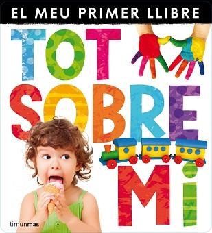 TOT SOBRE MI. EL MEU PRIMER LLIBRE DE SOLAPES | 9788490572337 | AUTORS, DIVERSOS | Llibreria Aqualata | Comprar libros en catalán y castellano online | Comprar libros Igualada