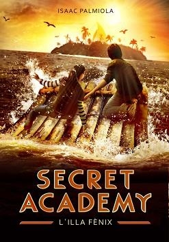 SECRET ACADEMY 1. L'ILLA FÈNIX | 9788490431696 | PALMIOLA, ISAAC | Llibreria Aqualata | Comprar llibres en català i castellà online | Comprar llibres Igualada