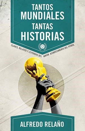 TANTOS MUNDIALES, TANTAS HISTORIAS | 9788415242666 | RELAÑO, ALFREDO | Llibreria Aqualata | Comprar llibres en català i castellà online | Comprar llibres Igualada