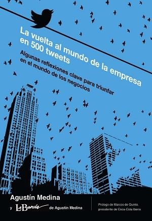 VUELTA AL MUNDO DE LA EMPRESA EN 500 TWEETS, LA | 9788436831191 | MEDINA, AGUSTÍN | Llibreria Aqualata | Comprar libros en catalán y castellano online | Comprar libros Igualada