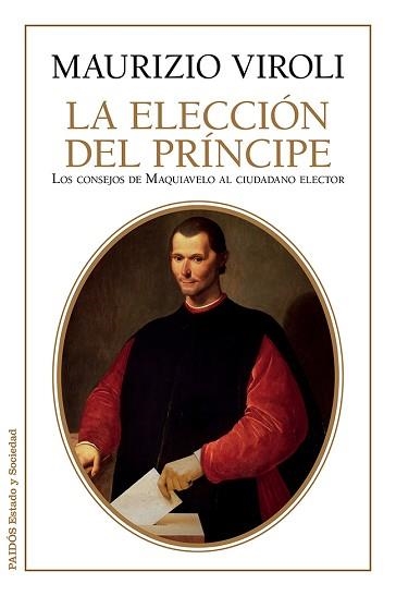 ELECCIÓN DEL PRÍNCIPE, LA. LOS CONSEJOS DE MAQUIAVELO AL CIUDADANO ELECTOR | 9788449330179 | VIROLI, MAURIZIO  | Llibreria Aqualata | Comprar llibres en català i castellà online | Comprar llibres Igualada