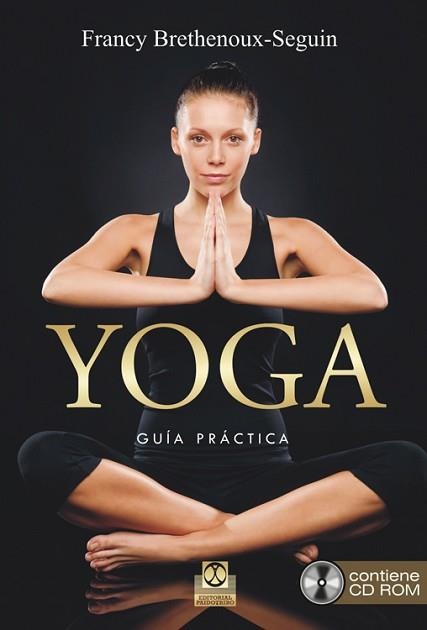 YOGA. GUÍA PRÁCTICA  (LIBRO + CD ROM) | 9788499104621 | BRETHENOUX-SEGUIN, FRANCY | Llibreria Aqualata | Comprar llibres en català i castellà online | Comprar llibres Igualada