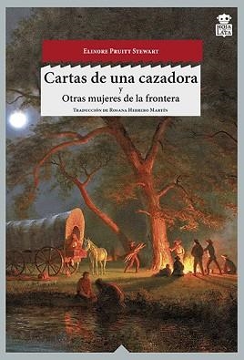 CARTAS DE UNA CAZADORA / OTRAS MUJERES DEL OESTE | 9788494115387 | STEWART, ELINORE PRUITT | Llibreria Aqualata | Comprar llibres en català i castellà online | Comprar llibres Igualada